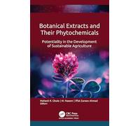 Botanical Extracts and Their Phytochemicals: Potentiality in the Development of Sustainable Agriculture