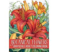 Botanical Flowers Grayscale Adult Coloring Book: Simple & Easy To Color, Large Botanical Illustrations of 50 Realistic Flowers in Grayscale with Flower Names Included, 8.5 x 11”
