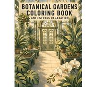 Botanical Gardens Coloring Book: Anti-Stress Relaxation