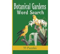 Botanical Gardens Word Search: Immerse yourself in the theme of plants, butterflies and hummingbirds | 55 puzzles, challenging and fun | Solution pages