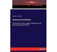 Botanical HandBookOf common local english botanical and pharmacopoeial Names - Charles E. Hobbs - BoD Third Party Titles - Livre en Anglais Charles E. HobbsCharles E. Hobbs (Auteur)