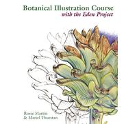 Botanical Illustration Course: With the Eden Project