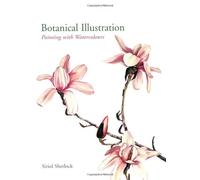 Botanical Illustration: Painting With Watercolours