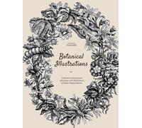 Botanical illustrations: a flowers coloring book adventure with illustrations of Maria Sibylla Merian: Maria Sibylla Merian coloring book