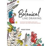 Botanical Line Drawing: 200 Step-by-Step Flowers, Leaves, Cacti, Succulents, and Other Items Found in Nature
