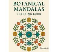 Botanical Mandalas: Stress Relieving Coloring Book For Adults