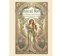 Botanical Reverie: An Elegant Art Nouveau Coloring Book for Adults