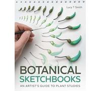 Botanical Sketchbooks: An Artist's Guide to Plant Studies