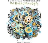Botanical Wonderland by Rachel Reinert Rachel Reinert, (Auteur)