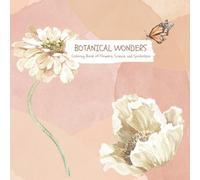Botanical Wonders: Coloring Book of Flowers, Science, and Symbolism