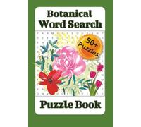 Botanical Word Search: Fun word search about flowers, trees, botany and more | 6x9 size, 110 pages, 50+ puzzles | perfect for travel, vacations and ... gift for the flower lover in your life.