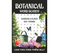 Botanical Word Search Puzzle Book | Gardens & Plants 450+ Words! | Can You Find Them All?: Word Searches with Easy to Read Print about Flowers, Trees, ... for Vacation, Holiday, Relaxation