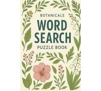 Botanicals Word Search Puzzle Book: 55 Puzzles Inspired by Plants, Flowers & Forest Finds | 6X9 inches | 110 pages | 50+ Puzzles....Best Gift for Nature Lovers
