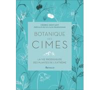 Botanique des cimes: La vie prodigieuse des plantes de l'extrême