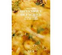 Botanique olfactive - Sentir la nature au fil des saisons Giorgi Giulio (Auteur), Dominique Roques (Préface)