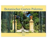 Botanischer Garten Palermo (Wandkalender 2026 DIN A3 quer), CALVENDO Monatskalender: Eine Reise durch eine exotische und fremde Pflanzenwelt in einem der schönsten Botanischen Gärten der Welt