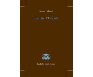 Botaniser l'Odyssée - Laurent Dubreuil - Belles Lettres - broché - Essai