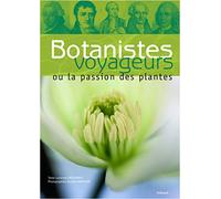 Botanistes voyageurs ou la passion des plantes