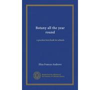 Botany all the year round: a practical text-book for schools