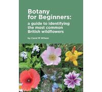 Botany for Beginners: a guide to identifying the most common British wildflowers