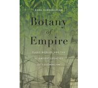 Botany of Empire: Plant Worlds and the Scientific Legacies of Colonialism