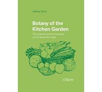 Botany of the Kitchen Garden: The Science and Horticulture of Our Favourite Crops