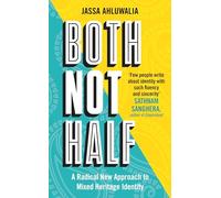 Both Not Half: 'Few people write about identity with such fluency and sincerity' SATHNAM SANGHERA