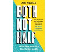 Both Not Half: 'Few people write about identity with such fluency and sincerity' SATHNAM SANGHERA