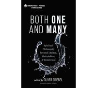 Both One and Many: Spiritual Philosophy beyond Theism, Materialism, and Relativism
