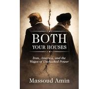 Both Your Houses: Iran, America, and the Wages of Unchecked Power
