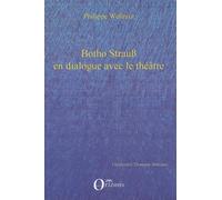 Botho Strauss en dialogue avec le théâtre: Autoréférentialité théâtrale dans Trilogie du revoir", "Grand et petit", "Kalldewey, farce""