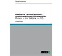 Botho Strauß, "Marlenes Schwester". Auftreten und Wirkung frühromantischer Elemente in einer Erzählung von 1975. Lommatzsch, Sabine (Auteur)