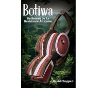 Botiwa: Un Roman De La Résistance Africaine