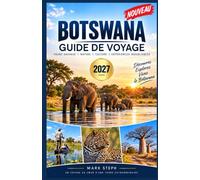 Botswana Guide de voyage 2027: Découvrez la faune sauvage, les safaris, les merveilles naturelles, la culture locale et des expériences inoubliables.