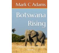 Botswana Rising: A Nations Journey Through History