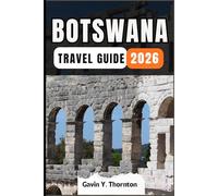 BOTSWANA TRAVEL GUIDE: Your guide to discovering local cultures, insider tips, and essential information for creating memorable travel experiences.