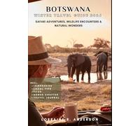 BOTSWANA WINTRE TRAVEL GUIDE 2026: Safari Adventures, Wildlife Encounters & Natural Wonders