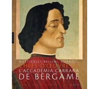 Botticelli, Bellini, Guardi...: Chefs-d'oeuvre de l'Accademia Carrara de Bergame