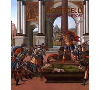 Botticelli - Heroines + Heroes