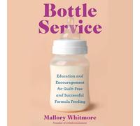 Bottle Service: Education and Encouragement for Guilt-free and Successful Formula Feeding