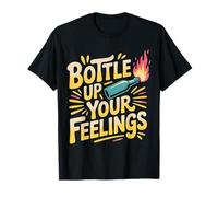 Bottle Up Your Feelings Expression des émotions - T-Shirt