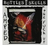 Bottles & Skulls - Amped the Fuck-Up