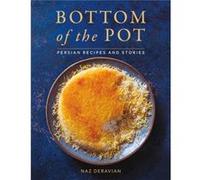 Bottom of the Pot by Naz Deravian Naz Deravian (Auteur)