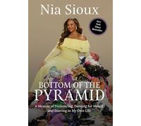 Bottom of the Pyramid: A Memoir of Persevering, Dancing for Myself, and Starring in My Own Life