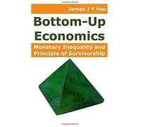 Bottom-Up Economics: Monetary Inequality And Principle Of Survivorship