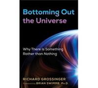 Bottoming Out the Universe by Richard Grossinger Richard Grossinger (Auteur)