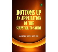 Bottoms Up: An Application of the Slapstick to Satire