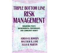 Botton Line Risk Management: Enhancing Profit, Environmental Performance, and Community Benefit Bowden, Adrian R., Martin, Julia H., Lane, Malcolm R. (Auteur)