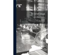 Botulism a Clinical and Experimental Study - Ernest Charles 1881 Dickson - Creative Media Partners LLC - Livre en Anglais Ernest Charles 1881 DicksonErnest Charles 1881 Dickson (Auteur)