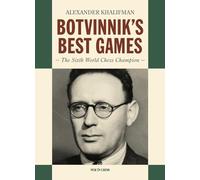 Botvinnik’s Best Games: The Sixth World Chess Champion